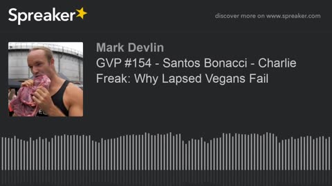 Why Lapsed Vegans Fail... Santos Bonacci Charlie Freak.mp4