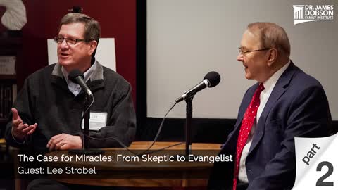 The Case for Miracles: From Skeptic to Evangelist - Part 2 with Guest Lee Strobel