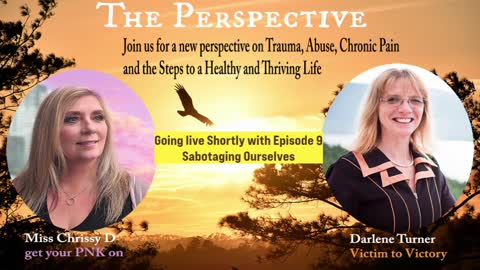 the Perspective with Darlene Turner and Miss Chrissy D, ep. 9, Self Sabotage
