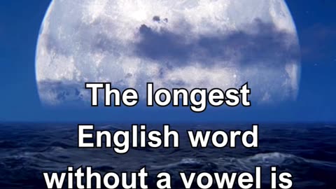 The longest English word without a vowel is rhythms.