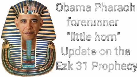 Obama Pharaoh forerunner "Little horn"