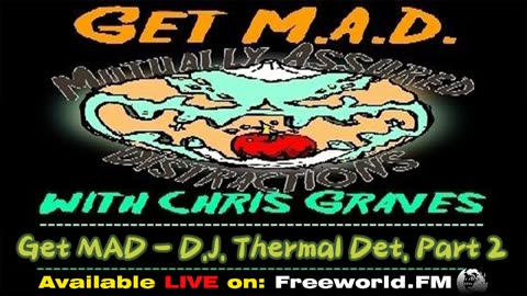 Get M A D with Chris Graves Episode DJ Thermal Detonator Speaks Part 2