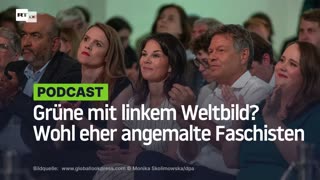 Grüne mit linkem Weltbild? Wohl eher angemalte Faschisten