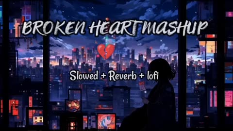 Broken Heart Lofi songs