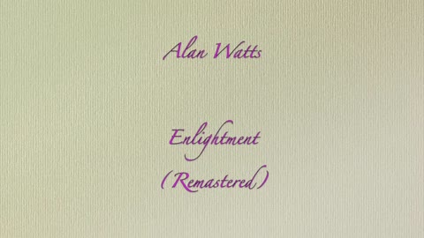 Alan Watts Enlightenment (Remastered) 🔆