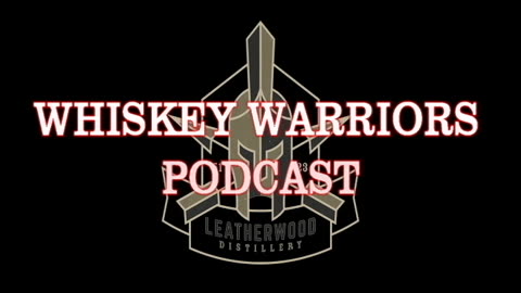 Whiskey Warrior Podcast 014