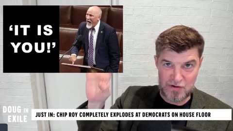 Doug In Exile - JUST IN: Chip Roy Completely Explodes At Democrats On House Floor