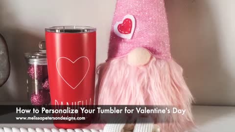 How to Personalize Your Tumbler for Valentine's Day