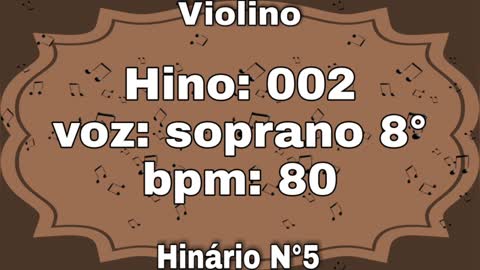 Hino: 002 - Violino: soprano 8° - Hinário N°5 (com metrônomo)