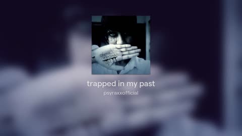 [Cyraxx Youtube 2022-1-16] trapped in my past (Song)