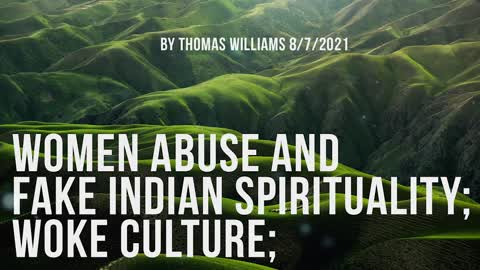 Women abuse and fake Indian spirituality; Woke culture;