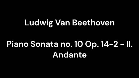 Piano Sonata no. 10 Op. 14-2 - II. Andante