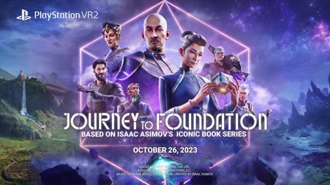 Journey to Foundation [PSVR 2] – October 26 2023