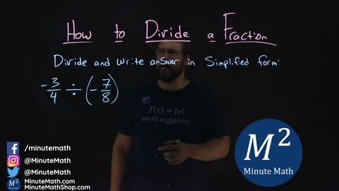 How to Divide a Fraction | -3/4 ÷ (-7/8) | Part 3 of 4 | Minute Math