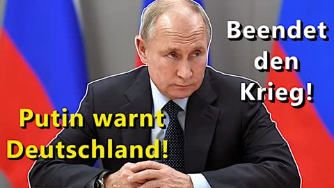 Putin warnt Deutschland! Beendet den Krieg!