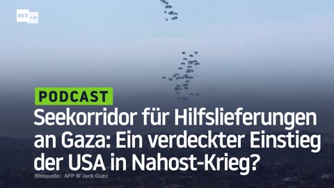 Seekorridor für Hilfslieferungen an Gaza: Ein verdeckter Einstieg der USA in Nahost-Krieg?