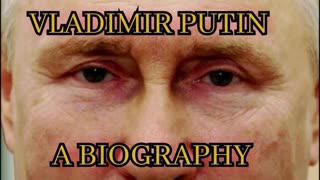 VLADIMIR PUTIN: A Biography (COMING SOON!)