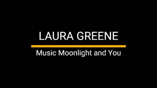 Music Moonlight and You - Laura Greene