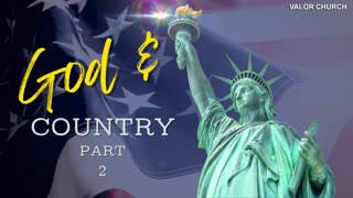 God and Country Part 2 | Pastor Scott Whitwam | ValorCC