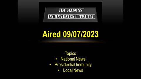 Jim Mason's Inconvenient Truth 09/07/2023