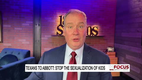 In Focus - Texans Urge Abbott To Declare Emergency Over Sexualization Of Children