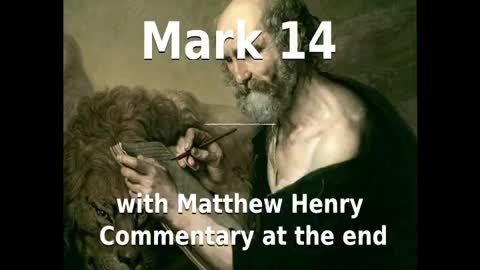 📖🕯 Holy Bible - Mark 14 with Matthew Henry Commentary at the end.