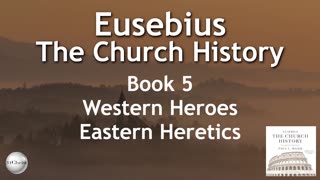 Eusebius - Church History - Book 5 - Western Heroes, Eastern Heretics - Audiobook