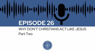 When I Heard This - Episode 26 - Why Don't Christians Act Like Jesus? - Part Two