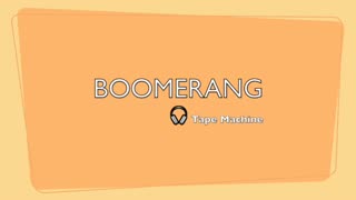 BOOMERANG-LYRICS BY TAPE MACHINE-GENRE MODERN POP BEATS