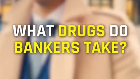 The drugs bankers take today
