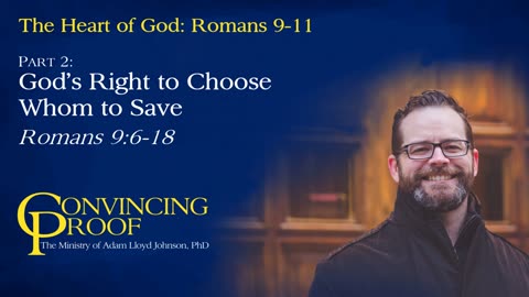 God's Right to Choose Whom to Save (The Heart of God Part 2)