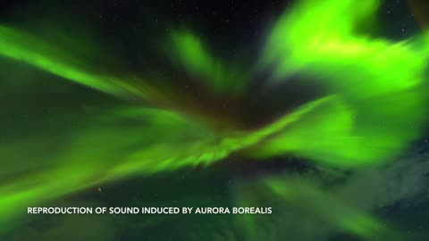 Reproduction of sound induced by aurora borealis
