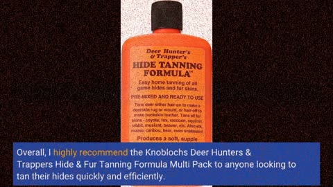 Customer Feedback: Knoblochs Deer Hunter's & Trapper's Hide & Fur Tanning Formula Multi Pack