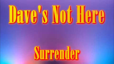 Dave's Not Here - Surrender
