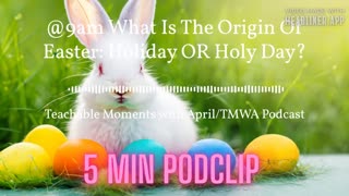 What Is The Origin of Easter:Holiday OR Holy Day?