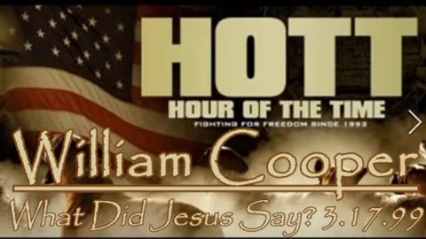 William Cooper - HOTT - What Did Jesus Say? 3.18.99