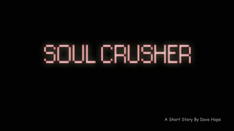 Soul Crusher - A short story
