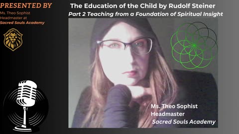 001Theo Sophist reads - Part2 - The Education Of The Child by Rudolf Steiner