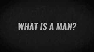 "What Is A Man?"