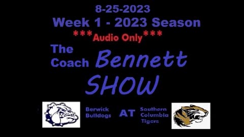 8-25-2023 - ***AUDIO ONLY*** - The Coach Bennett Show - 2023 Season Week 1