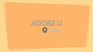 ADORE U-MODERN POP DANCE BEATS-LYRICS BY WAYKAP