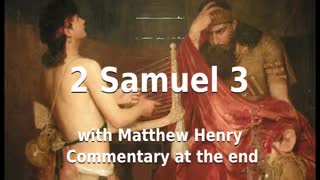 📖🕯 Holy Bible - 2 Samuel 3 with Matthew Henry Commentary at the end.