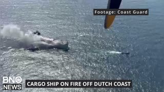 Cargo ship on fire off Dutch coast after electric car explodes