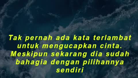 Tak pernah ada kata terlambat untuk mengucapkan cinta. Meskipun sekarang dia sudah bahagia