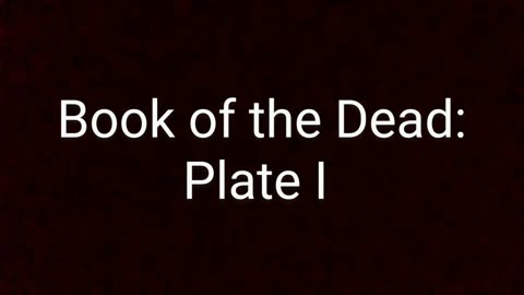 Book of the Dead: Plate I