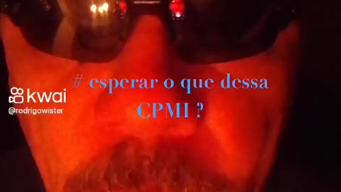 Esperar o que dessa CPI