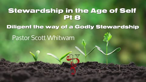 Stewardship in the Age of Self Pt 8 - Diligent the way of a Godly Stewardship | ValorCC