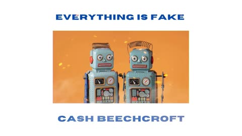 Cash Beechcoft - Everything Is Fake (Lyric Video)