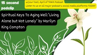 Spiritual Keys To Aging WELL:"Living Alone but Not Lonely"