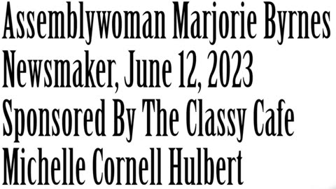 Newsmaker, June 12, 2023, Assemblywoman Marjorie Byrnes